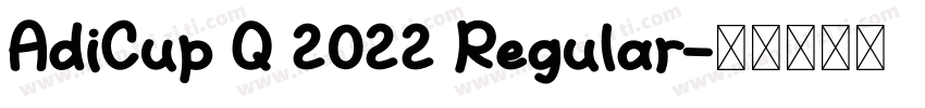 AdiCup Q 2022 Regular字体转换